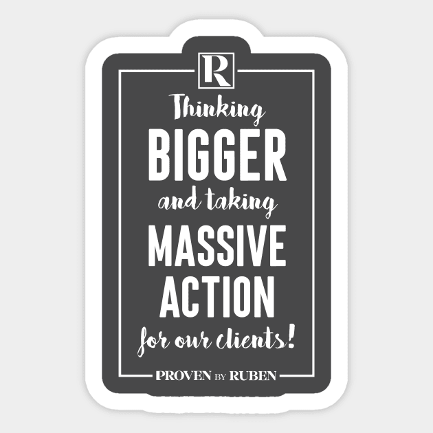 Thinking Bigger and Taking Massive Action for our Clients (WHITE) Sticker by Proven By Ruben